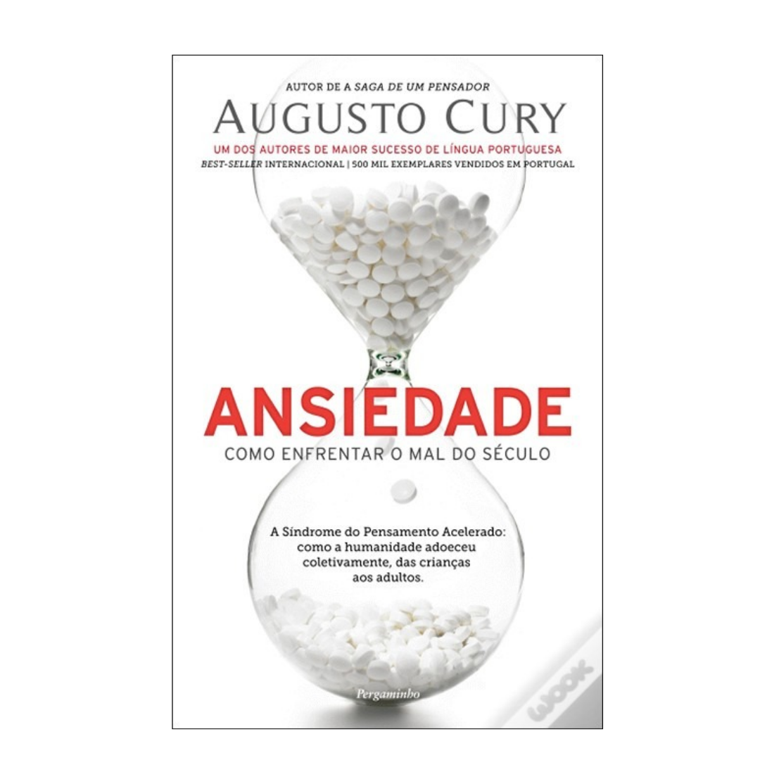 Augusto Cury - Ansiedade, Como Enfrentar o Mal do Século